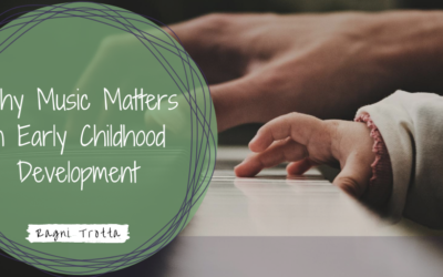 Why Music Matters in Early Childhood Development